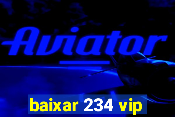 baixar 234 vip